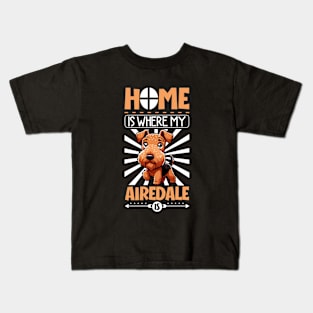 Home is with my Airedale Terrier Kids T-Shirt